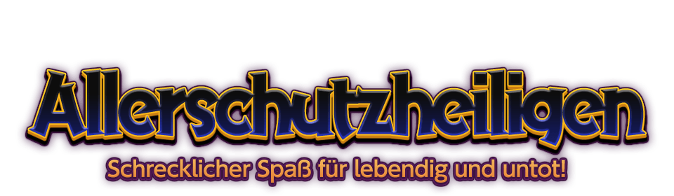 Allerschutzheiligen Schrecklicher Spaß für lebendig und untot!