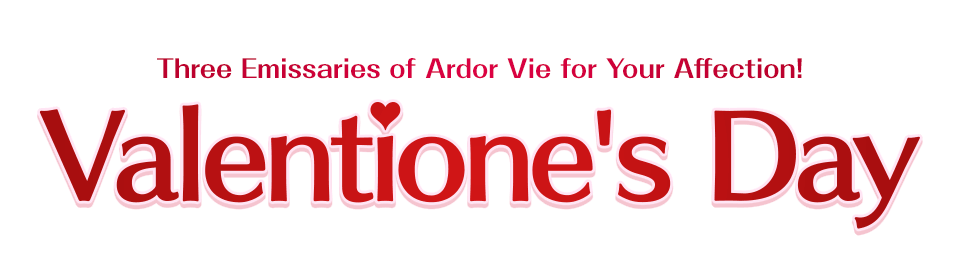 Valentione's Day Three Emissaries of Ardor Vie for Your Affection!