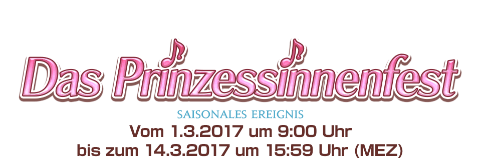 Das Prinzessinnenfest Saisonales EreignisVom 1.3.2017 um 9:00 Uhr bis zum 14.3.2017 um 15:59 Uhr (MEZ)