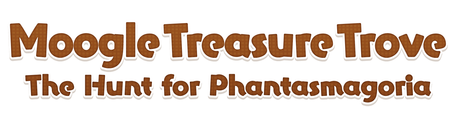 Moogle Treasure Trove<br />The Hunt for Phantasmagoria