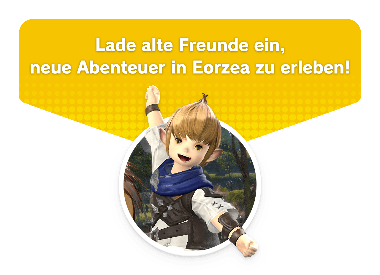 Lade alte Freunde ein,<br />neue Abenteuer in Eorzea zu erleben!