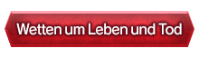 Wetten um Leben und Tod