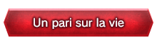 Un pari sur la vie