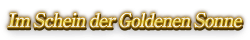 Im Schein der Goldenen Sonne