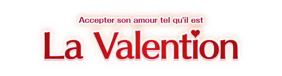 La Valention Accepter son amour tel qu'il est