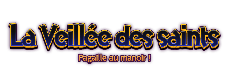 La Veillée des saints Pagaille au manoir !
