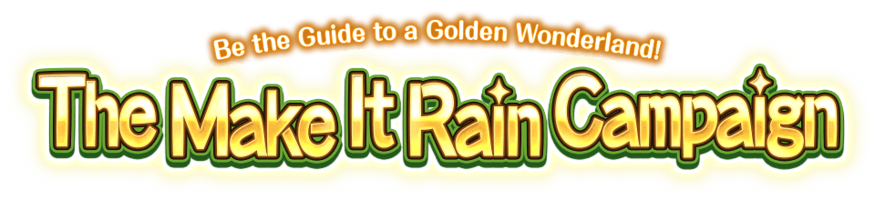 The Make It Rain Campaign Be the Guide to a Golden Wonderland!