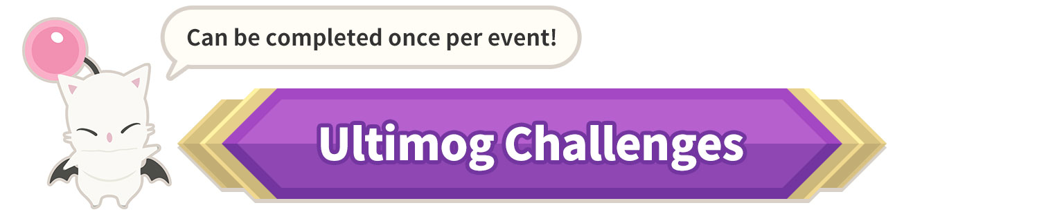 Can be completed once per event!Ultimog Challenges