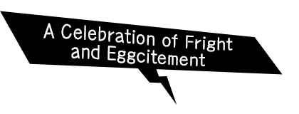 A Celebration of Fright and Eggcitement