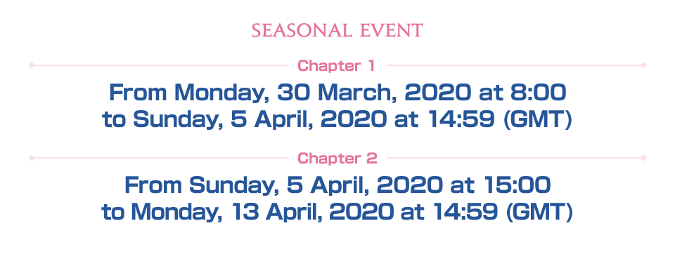 Chapter 1 From Monday, 30 March, 2020 at 8:00 to Sunday, 5 April, 2020 at 14:59 (GMT) Chapter 2 From Sunday, 5 April, 2020 at 15:00 to Monday, 13 April, 2020 at 14:59 (GMT)