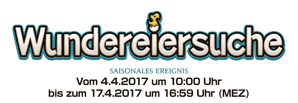 Wundereiersuche 2017 Saisonales EreignisVom 4.4.2017 um 10:00 Uhr bis zum 17.4.2017 um 16:59 Uhr (MEZ)