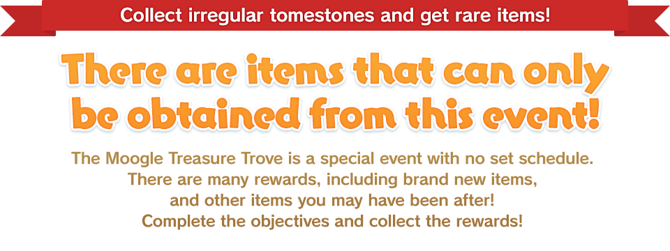 Collect irregular tomestones<br />and get rare items!