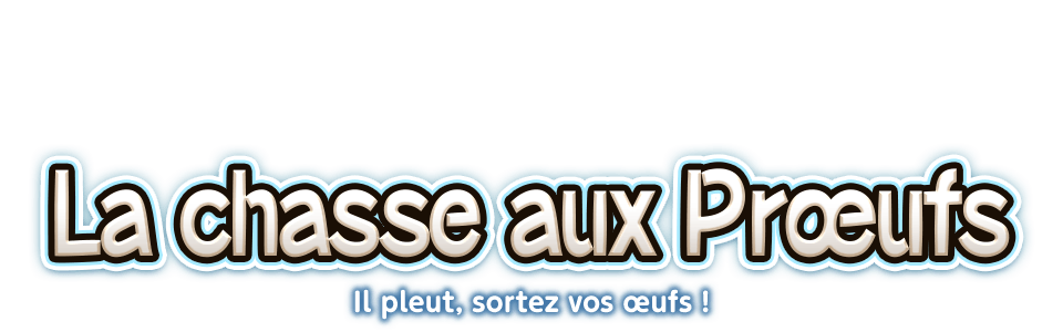 La chasse aux Prœufs Il pleut, sortez vos œufs !