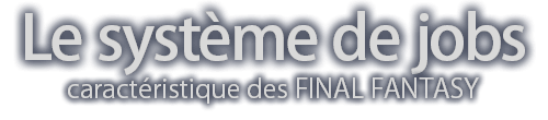 caractéristique des FINAL FANTASY