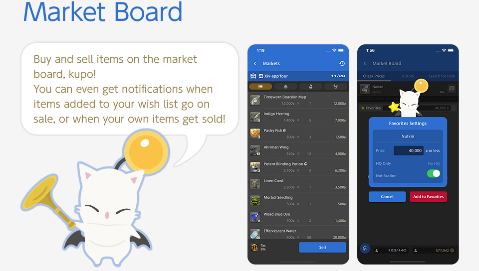 Market Board Buy and sell items on the market board, kupo!<br />You can even get notifications when items added to your wish list go on sale, or when your own items get sold!<br /> 