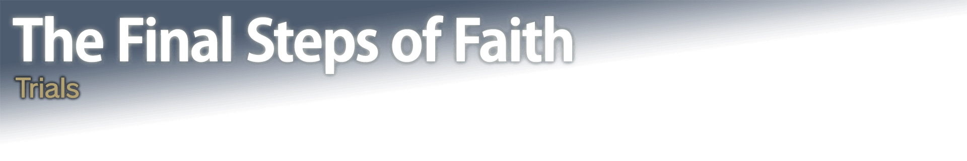 The Final Steps of Faith