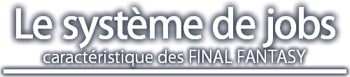 caractéristique des FINAL FANTASY