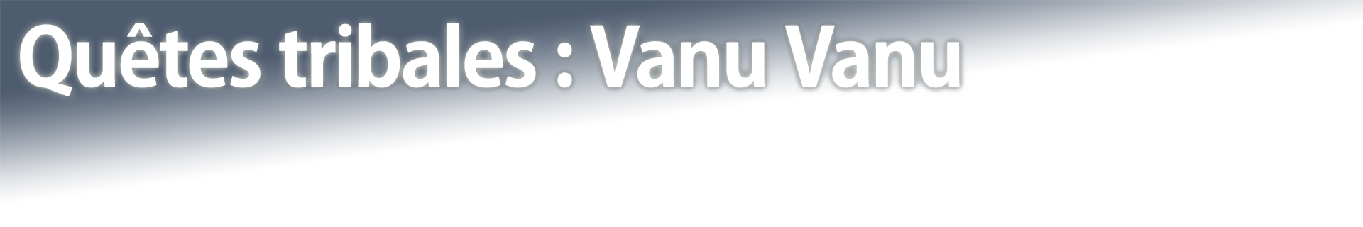 Quêtes tribales : Vanu Vanu