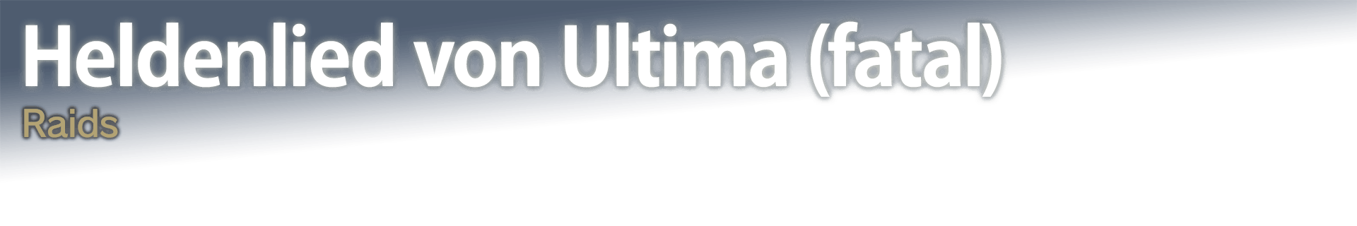 Heldenlied von Ultima (fatal) Raids