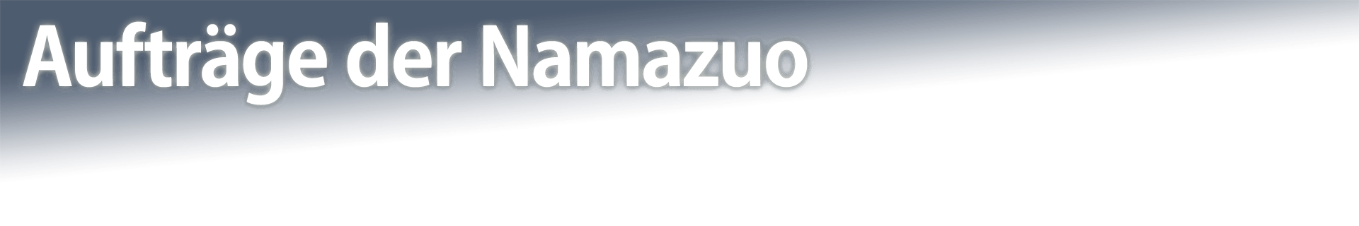 Aufträge der Namazuo